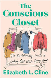 The Conscious Closet : the revolutionary guide to looking good while doing good