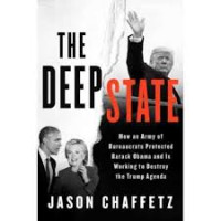 The Deep State : how an army of brureaucrats protected barrack obama and is working to destroy the trump agenda