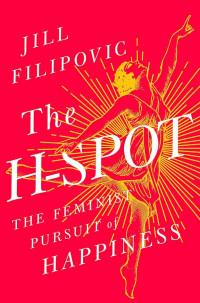 Image of The H-Spot : the feminist pursuit of happiness
