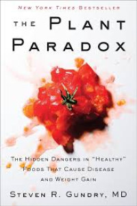 The Plant Paradox : The hidden dengers in healthy foods that cause deisease and weight gain