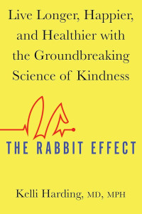 Image of The Rabbit Effect : Live lobger, happier, and healthier with the groundbreaking science of kindness