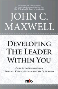 Developing The Leader Within You : Cara Mengembangkan Potensi Kepemimpinan Dalam Diri Anda