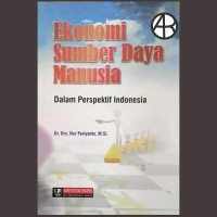 Ekonomi Sumber Daya Manusia : Dalam Perspektif Indonesia