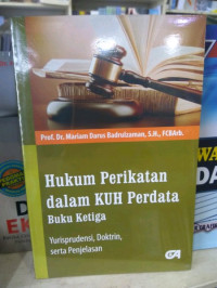 Hukum Perikatan dalam KUH Perdata Buku Ketiga: Yurisprudensi, Doktrin, serta Penjelasan