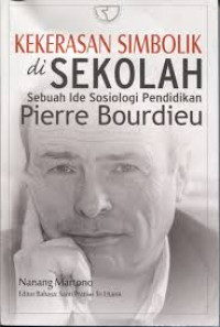 Kekerasan Simbolik di Sekolah : Sebuah Ide Sosiologi Pendidikan Pierre Bourdieu