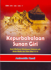 Kepurbakalaan Sunan Giri : Sosok akulturasi kebudayaan indonesia asli, hindu-budha dan islam abad 15-16