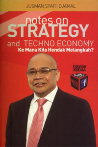 Notes On Strategy And Techno Economy : Kemana Kita Akan Melangkah