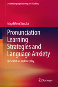 Pronunciation Learning Stategies and Language Anxiety: in Search of an Interplay